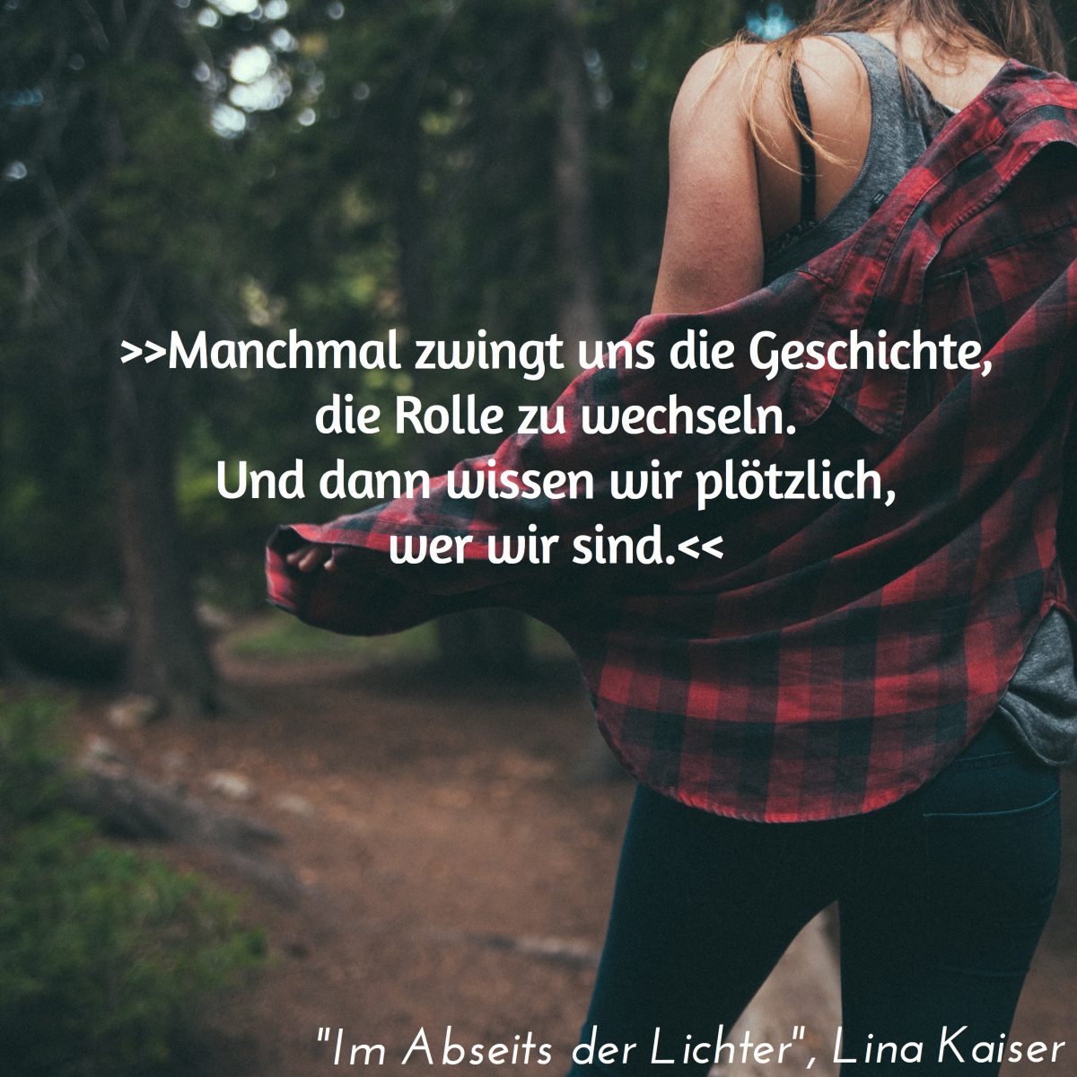 Zitat aus dem lesbischen Coming-out Roman "Im Abseits der Lichter": "Manchmal zwingt uns die Geschichte, die Rolle zu wechseln. Und dann wissen wir plötzlich, wer wir sind."